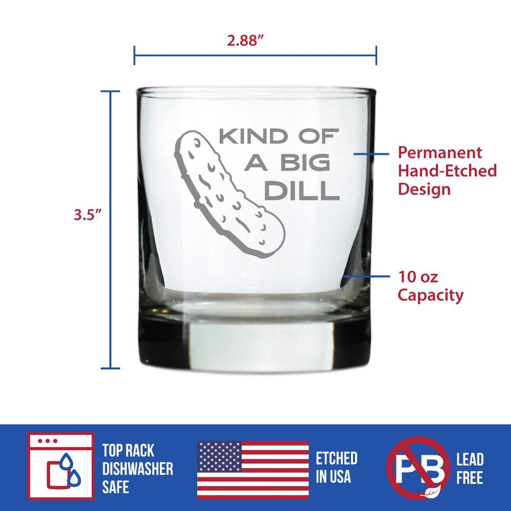 Kind of a Big Dill - Funny Pickle Whiskey Rocks Glass Gifts for Men & Women - Fun Whisky Drinking Tumbler Décor