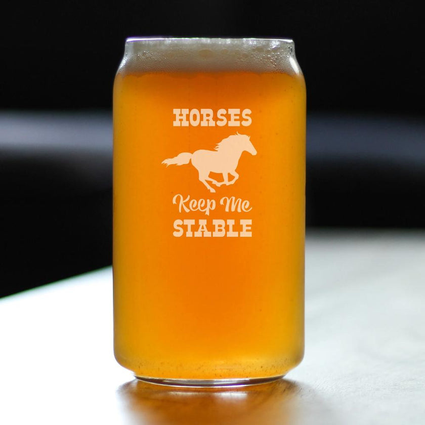 Horses Keep Me Stable - Funny Horse Beer Can Pint Glass Gifts for Men & Women - Fun Unique Equestrian Decor