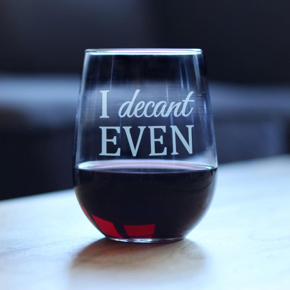 I Decant Even – Cute Funny Stemless Wine Glass, Large 17 Ounce, Etched Sayings, Gift Box
