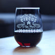 Not My Circus Not My Monkeys - 17 Ounce Stemless Wine Glass