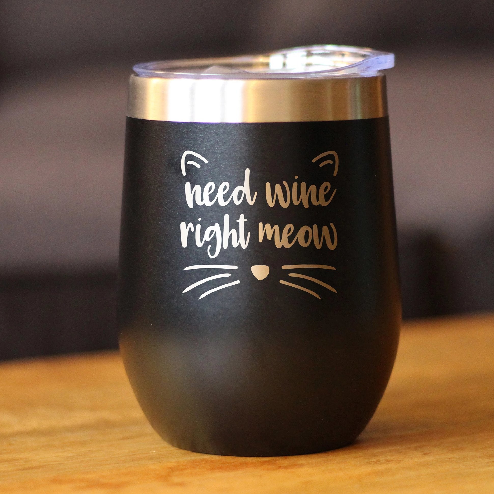Need Wine Right Meow - Cat Wine Tumbler Glass with Sliding Lid - Stemless Stainless Steel Insulated Cup - Funny Cute Gifts