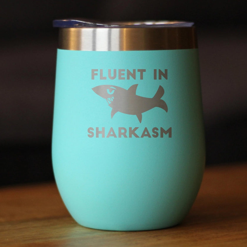 Fluent in Sharkasm - Funny Shark Wine Tumbler Glass with Sliding Lid - Stainless Steel Insulated Mug - Cute Shark Decor Gifts