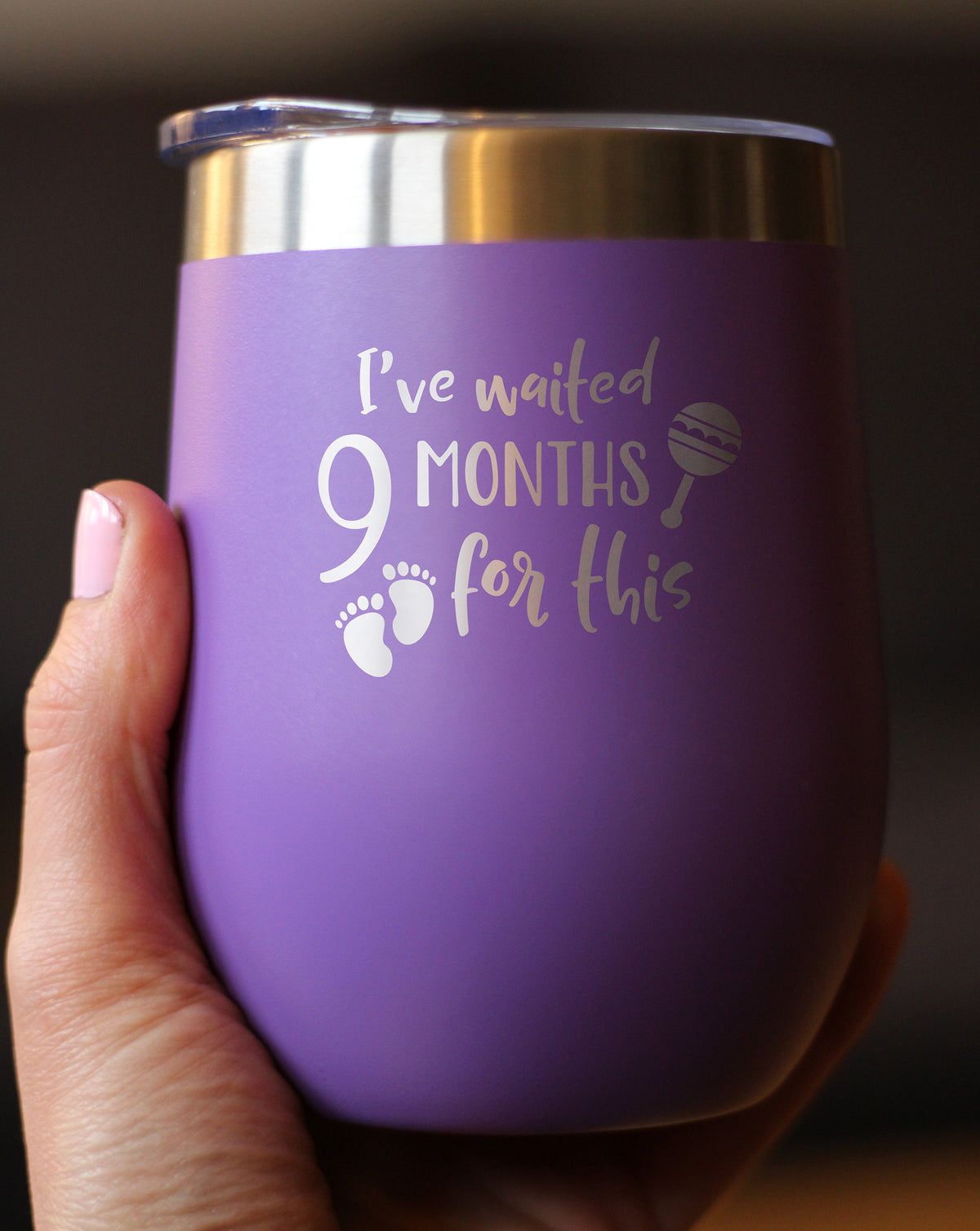 Waited 9 Months - Wine Tumbler Glass with Sliding Lid - Stainless Steel Insulated Cup - New Mom Push Gifts